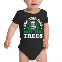 See The Gap Not The Trees Funny Disc Golf Lovers T Shirt Baby Bodysuit | Artistshot