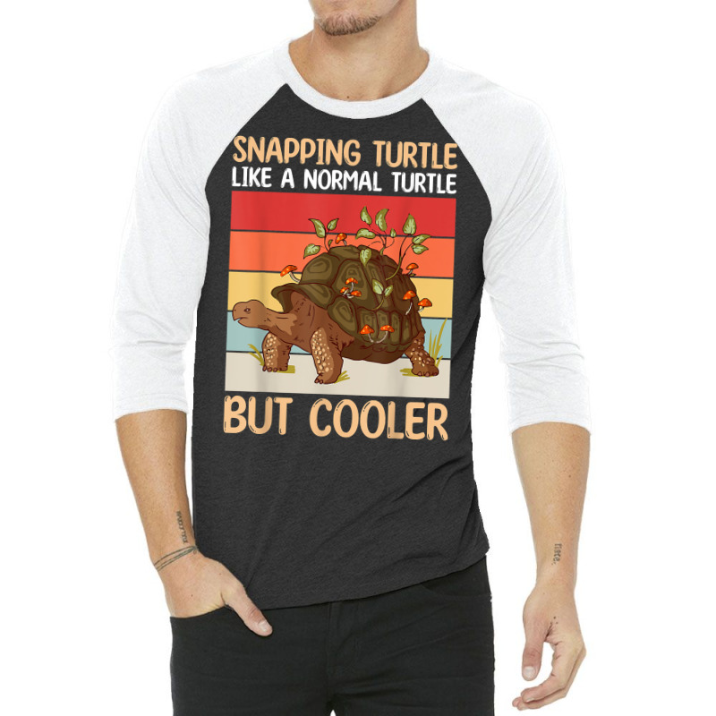 Snapping Turtle Like A Normal Turtle But Cooler  Sea Turtle T Shirt 3/4 Sleeve Shirt | Artistshot