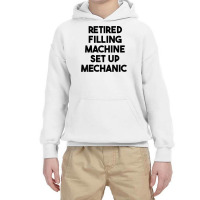 Retired Filling Machine Set Up Mechanic T Shirt Youth Hoodie | Artistshot