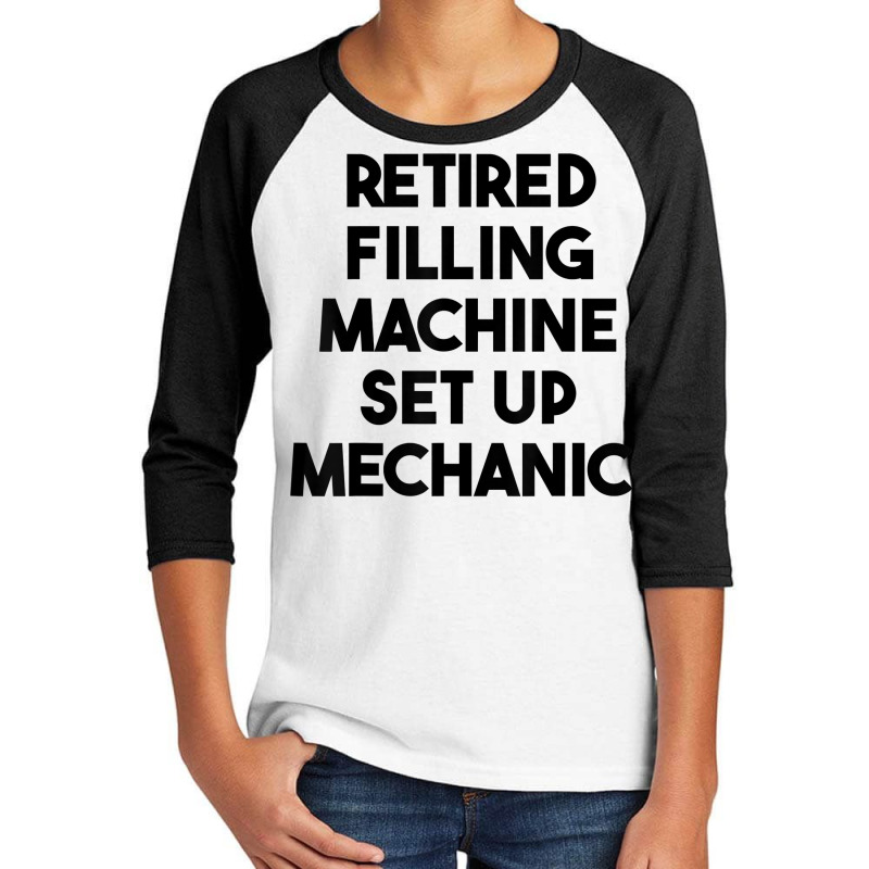 Retired Filling Machine Set Up Mechanic T Shirt Youth 3/4 Sleeve | Artistshot