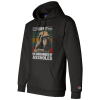 I Knew It I'm Surrounded By Assholes Vintage Champion Hoodie | Artistshot