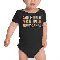 Can I Interest You In A Root Canal Funny T Shirt Baby Bodysuit | Artistshot