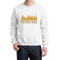 Paradise Strong Northern California Strong Camp Fire Tshirt Crewneck Sweatshirt | Artistshot