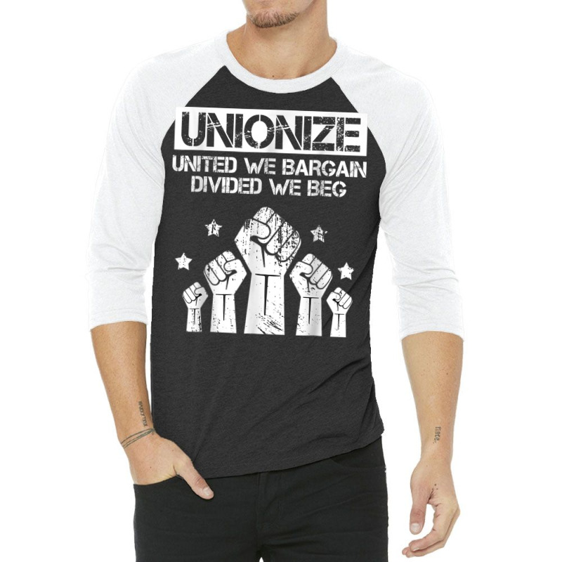 Labor Day Worker Unionize United We Bargain Divided We Beg T Shirt 3/4 Sleeve Shirt | Artistshot