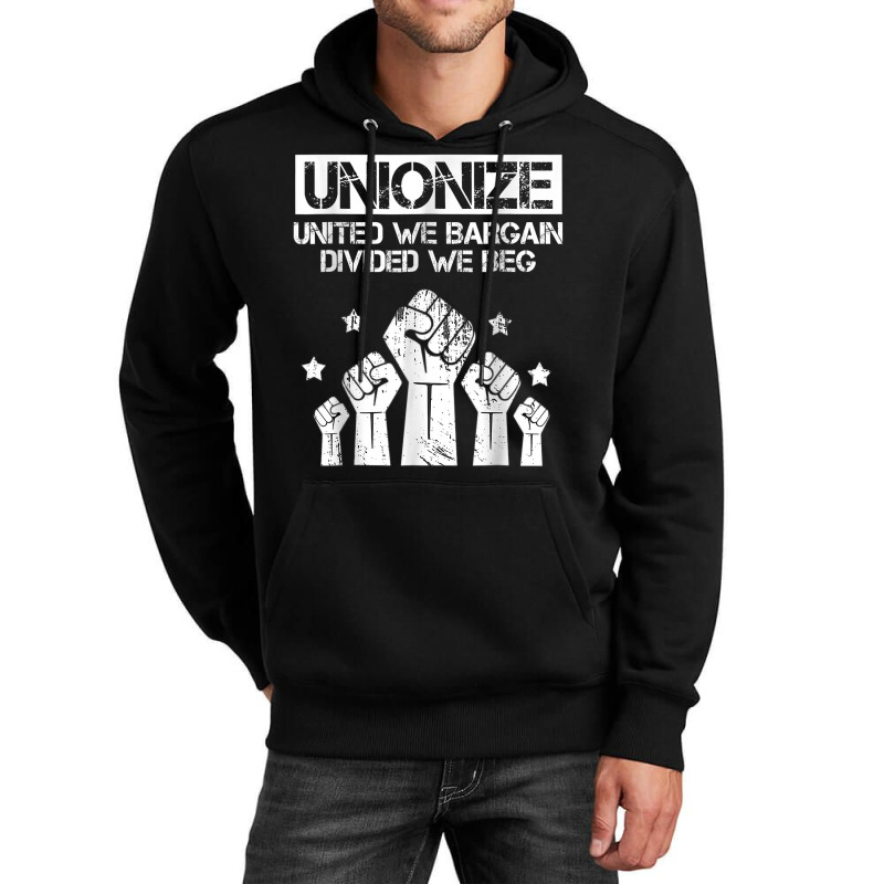 Labor Day Worker Unionize United We Bargain Divided We Beg T Shirt Unisex Hoodie | Artistshot