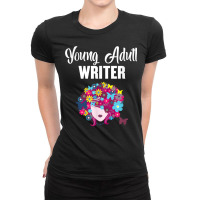 Young Adult Writer Author Books Novelist Writing Ya Story T Shirt Ladies Fitted T-shirt | Artistshot