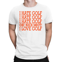 I Hate Golf Oh Nice T-shirt | Artistshot