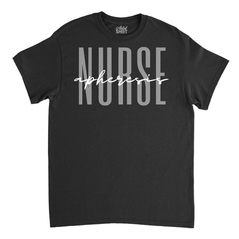 Apheresis Nurse Dialysis Nurse Nephrology Nursing Long Sleeve T Shirt Classic T-shirt | Artistshot