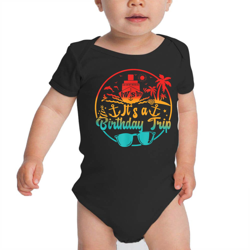 Aw Ship It's A Birthday Trip Cruise Cruising Party T Shirt Baby Bodysuit | Artistshot