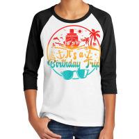 Aw Ship It's A Birthday Trip Cruise Cruising Party T Shirt Youth 3/4 Sleeve | Artistshot