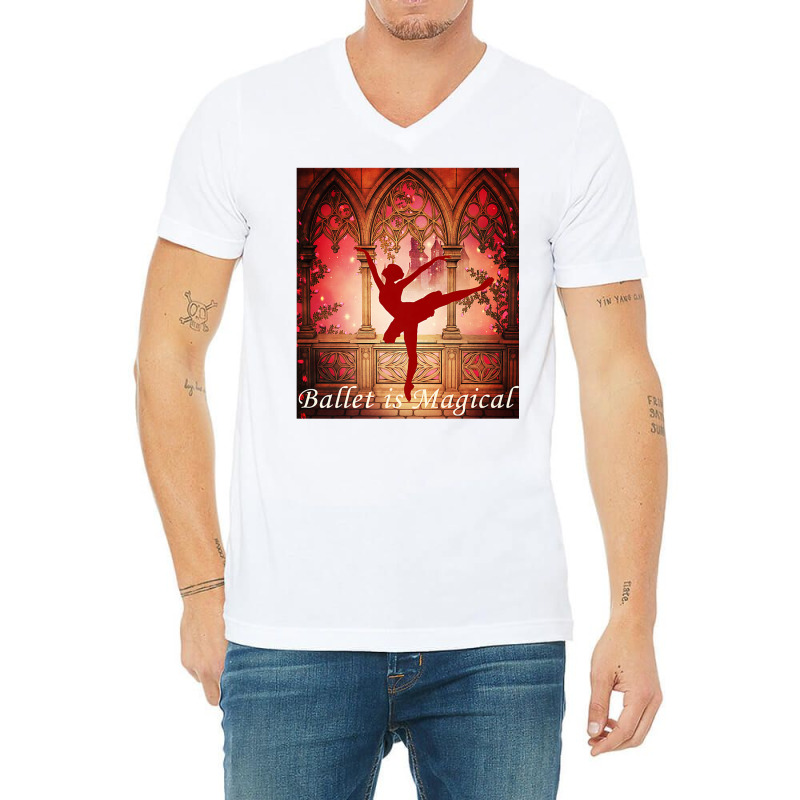 Ballet Is Magical Ballerina Dancers Novelty Fashion T Shirt V-neck Tee | Artistshot