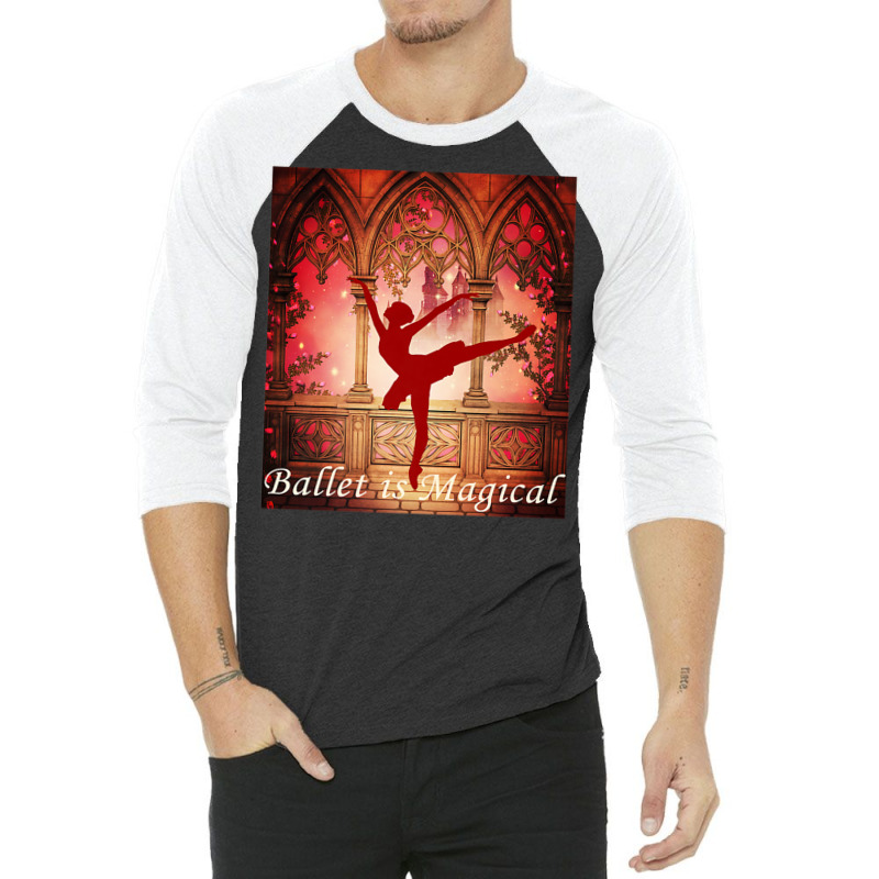 Ballet Is Magical Ballerina Dancers Novelty Fashion T Shirt 3/4 Sleeve Shirt | Artistshot