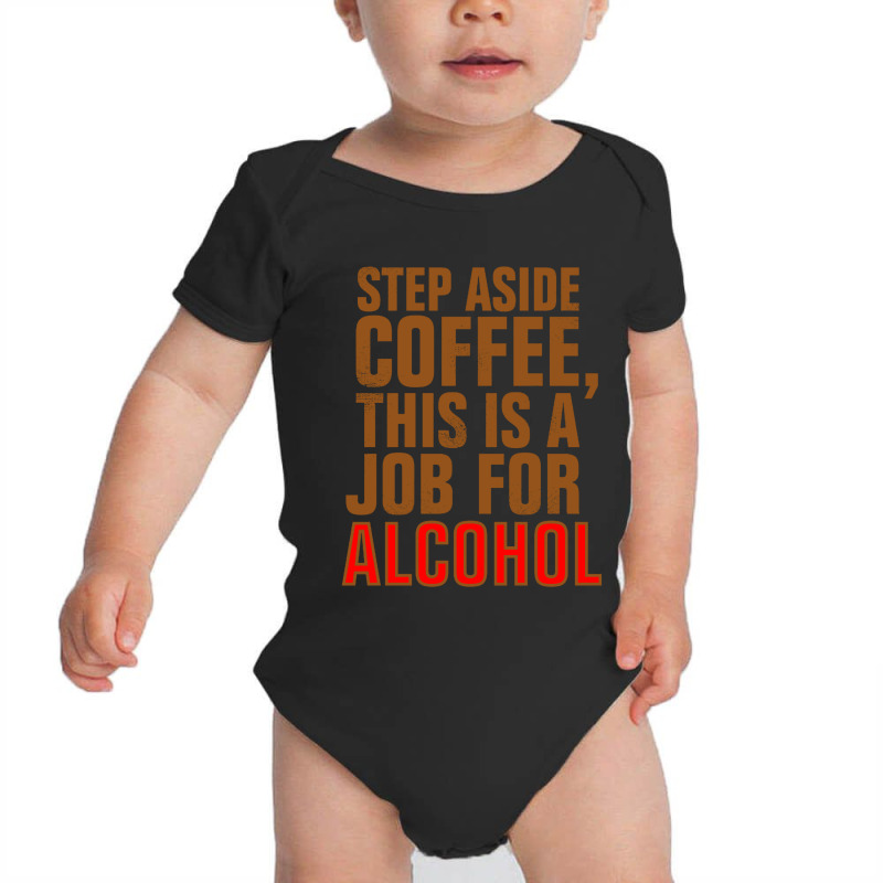 Step Aside Coffee Baby Bodysuit by Kencot | Artistshot