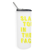 Slap Today In The Face Motivational Funny Quote Skinny Tumbler | Artistshot