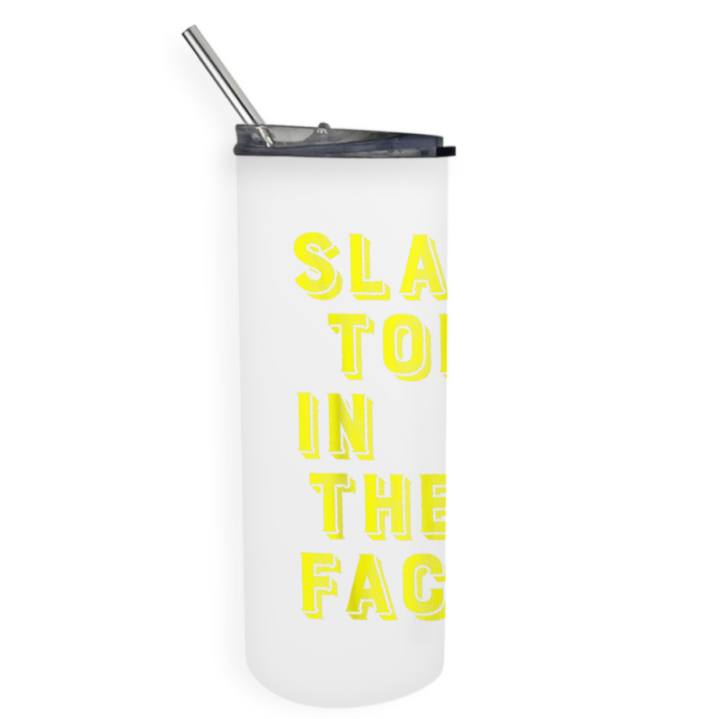 Slap Today In The Face Motivational Funny Quote Skinny Tumbler | Artistshot