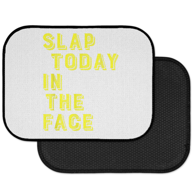 Slap Today In The Face Motivational Funny Quote Rear Car Mat | Artistshot