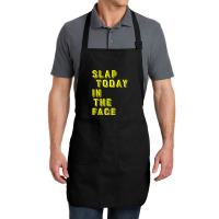 Slap Today In The Face Motivational Funny Quote Full-length Apron | Artistshot