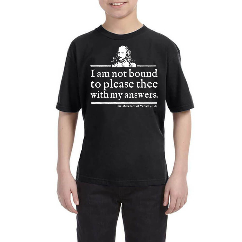 Not Bound To Please Shakespeare Quote Youth Tee by Monica Store | Artistshot