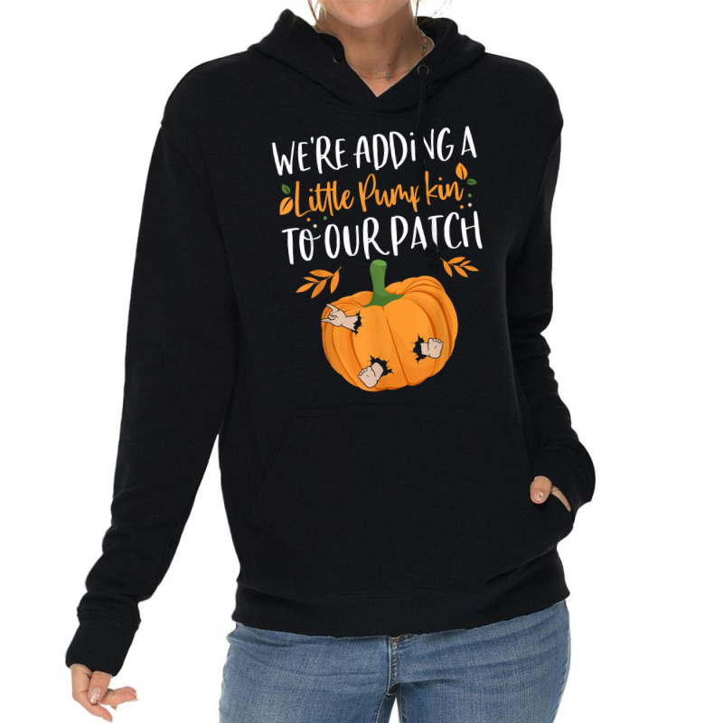 We're Adding A Little Pumpkin To Our Patch Pumpkin Pregnancy T Shirt Lightweight Hoodie | Artistshot