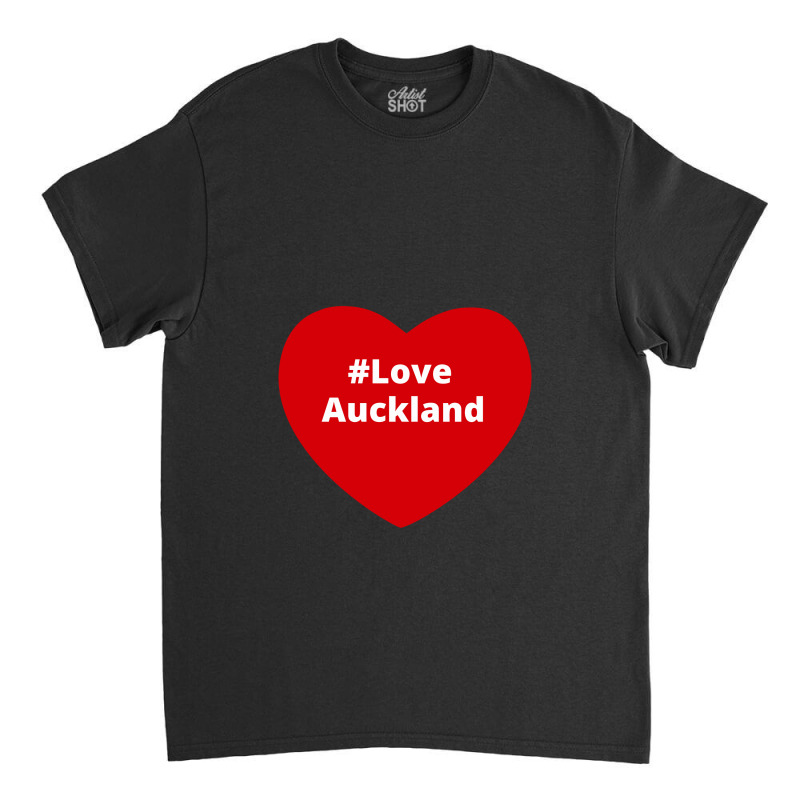 Love Auckland, Hashtag Heart, Love Auckland Classic T-shirt by chillinxs | Artistshot