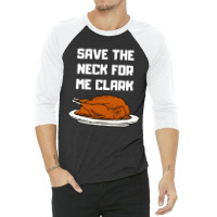 Save The Neck For Me 3/4 Sleeve Shirt | Artistshot