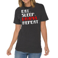 Eat Sleep Drama Theater Actor Repeat Daily Life T Shirt Vintage T-shirt | Artistshot