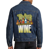 Today I Am Going To Drink Wine Men Denim Jacket | Artistshot