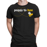 Poppy To Bee T-shirt | Artistshot