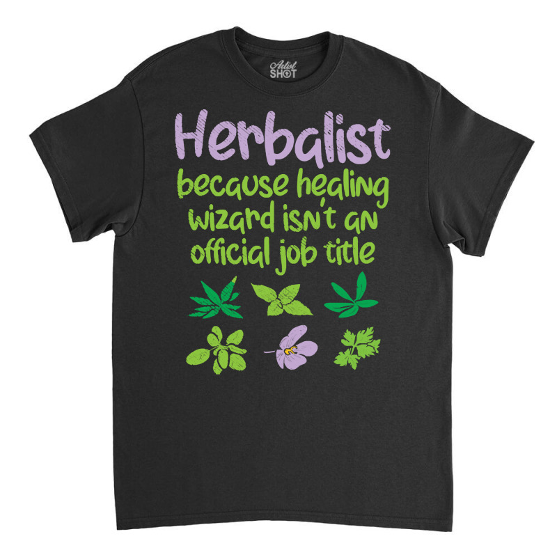 Herbs T  Shirt Herbalist Herbs Funny T  Shirt Classic T-shirt by versedarches | Artistshot