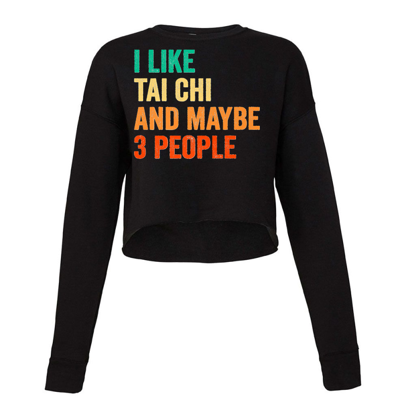 I Like Tai Chi And Maybe 3 People Martial Arts Fighter Boxer Premium Cropped Sweater by STACYSCHUDEL | Artistshot