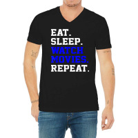 Eat Sleep Watching Movie Repeat Daily Life Activity T Shirt V-neck Tee | Artistshot