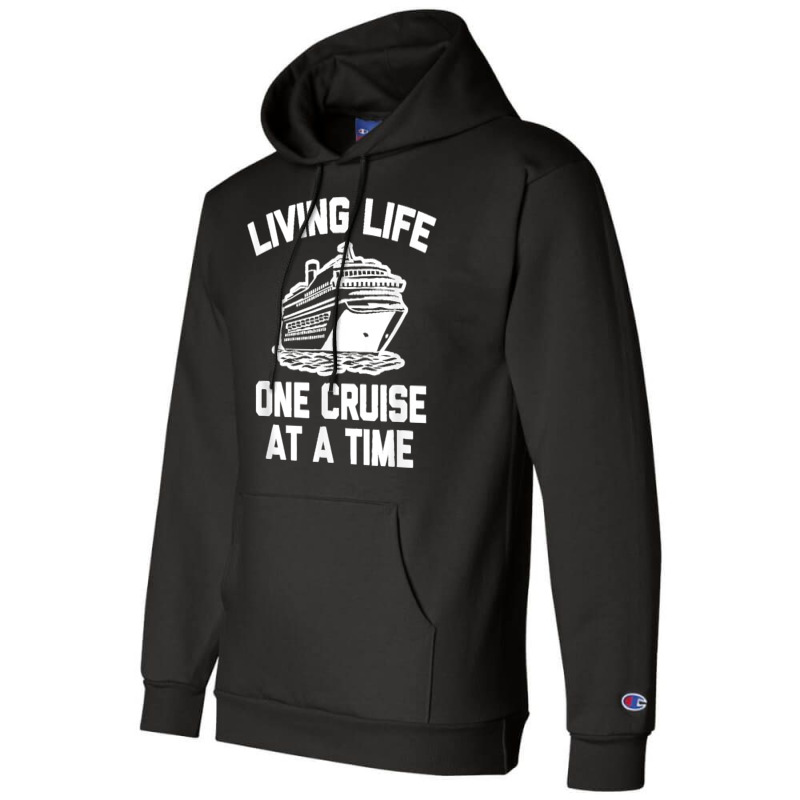 Living Life One Cruise At A Time Shirt Funny Vacation Cruise Champion Hoodie by LisaMarieRangel | Artistshot