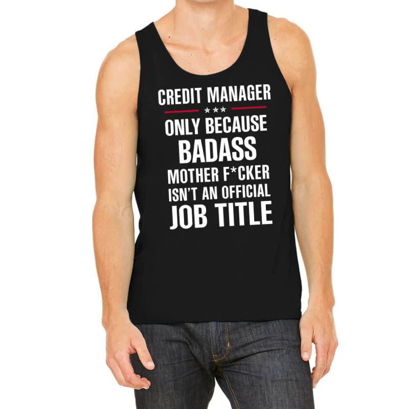 Gift For Badass Credit Manager Tank Top by thanchashop | Artistshot