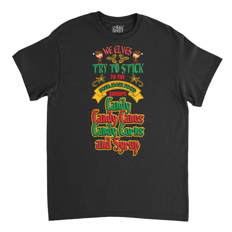 Elves Stick Four Main Groups Candy Canes Corns Syrup T Shirt Classic T-shirt by cm-arts | Artistshot