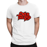 Over The Top T-shirt | Artistshot