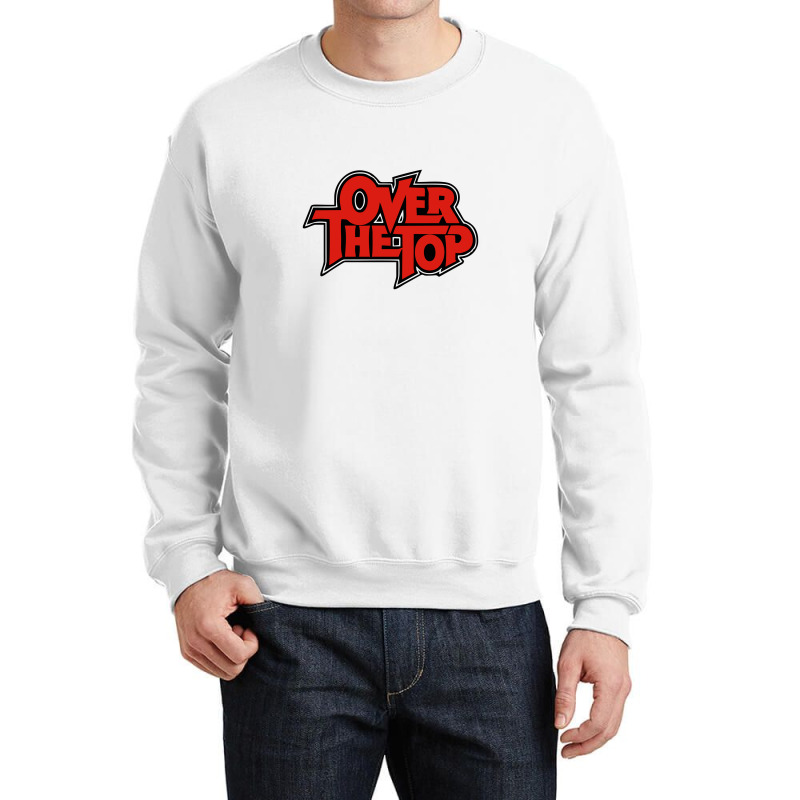 Over The Top Crewneck Sweatshirt | Artistshot