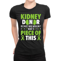 Kidney Donor Organ Recipient Organ Donation Kidney Transplan T Shirt Ladies Fitted T-shirt | Artistshot