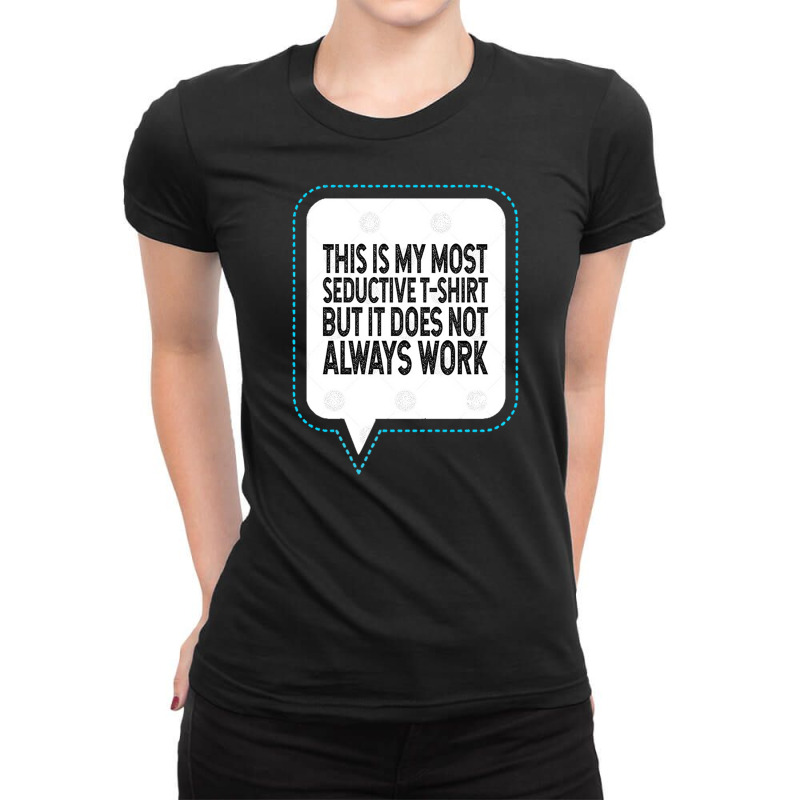 This Is My Most Seductive But It Does Not Always Work Ladies Fitted T-Shirt by cm-arts | Artistshot