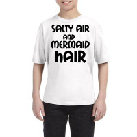 Salty Air And Mermaid Hair Youth Tee | Artistshot