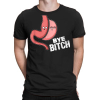 Gastric Sleeve Bariatric Surgery I Bye Bitch T Shirt T-shirt | Artistshot