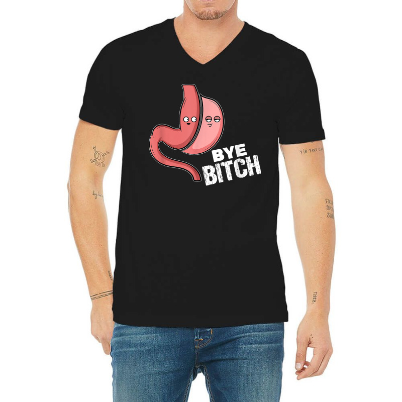 Gastric Sleeve Bariatric Surgery I Bye Bitch T Shirt V-Neck Tee by cm-arts | Artistshot