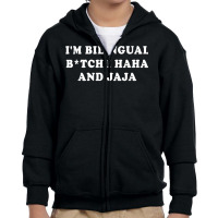 I'm Bilingual Btch I Haha And Jaja Apparel T Shirt Youth Zipper Hoodie | Artistshot