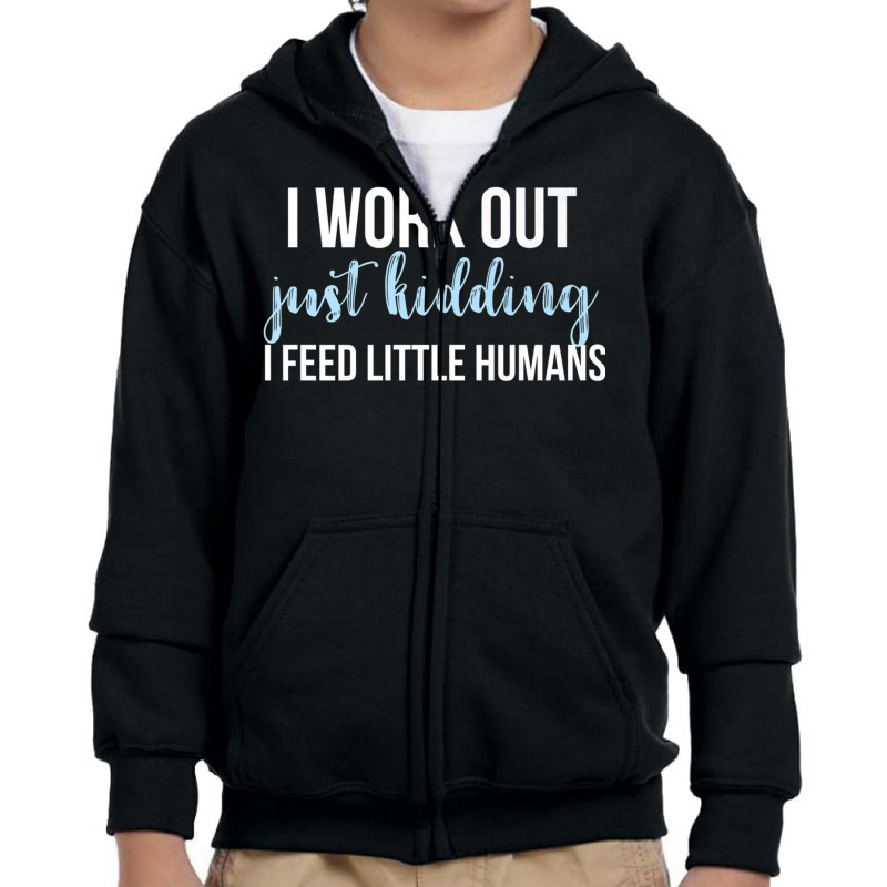 I Work Out Jk I Feed Little Humans Funny Lunch Lady T Shirt Youth Zipper Hoodie by cm-arts | Artistshot