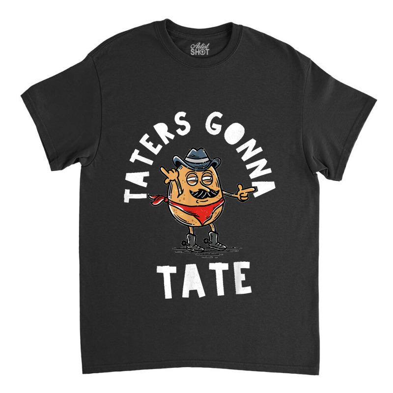 Mustache Cowboy Potato Taters Gonna Tate Funny Tate Tot Food Classic T-shirt | Artistshot