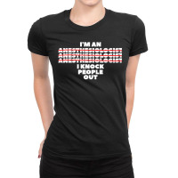 I'm An I Knock People Out For An Anesthesiologist Premium Ladies Fitted T-shirt | Artistshot