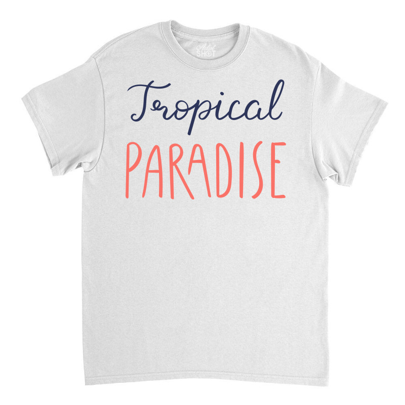 Tropical Paradise Classic T-shirt by Perfect Designers | Artistshot