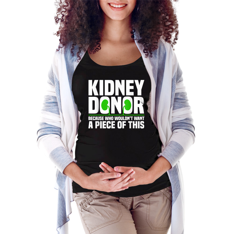 Cool Kidney Donor Art For Men Women Organ Donation Awareness T Shirt Maternity Scoop Neck T-shirt by sugruewxrivestsxe | Artistshot