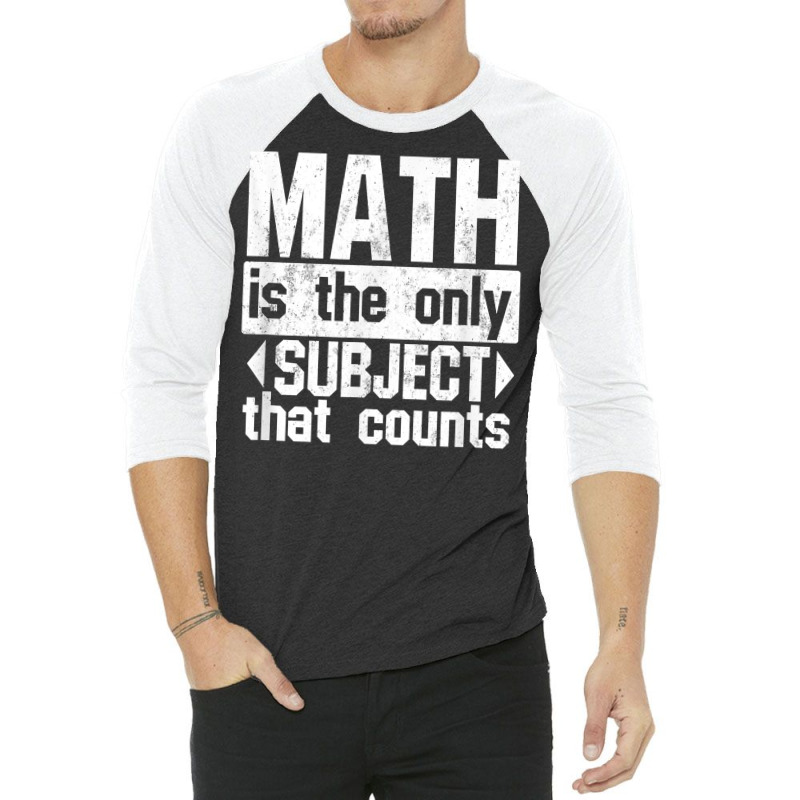 Math Is The Only Subject That Counts  Punny Tshirt For Nerds 3/4 Sleeve Shirt | Artistshot