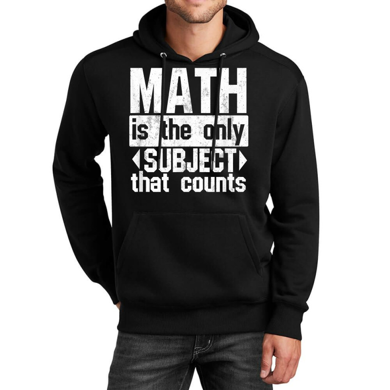 Math Is The Only Subject That Counts  Punny Tshirt For Nerds Unisex Hoodie | Artistshot