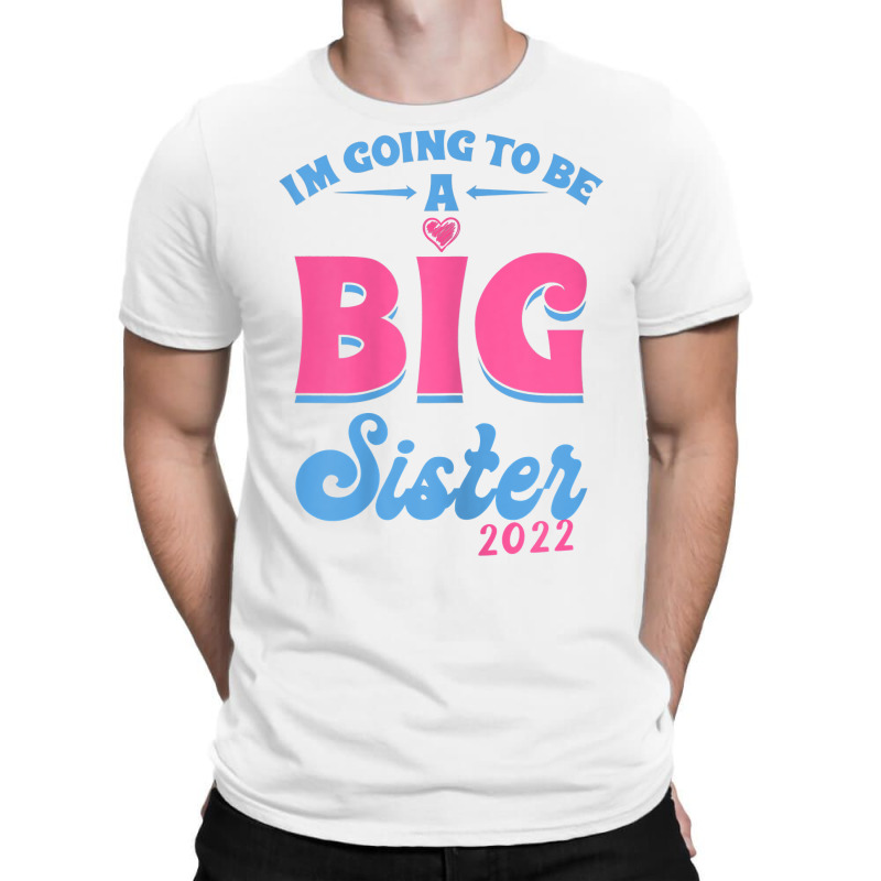 I'm Going To Be A Big Sis Promoted To Big Sister Est 2022 T Shirt T-shirt | Artistshot